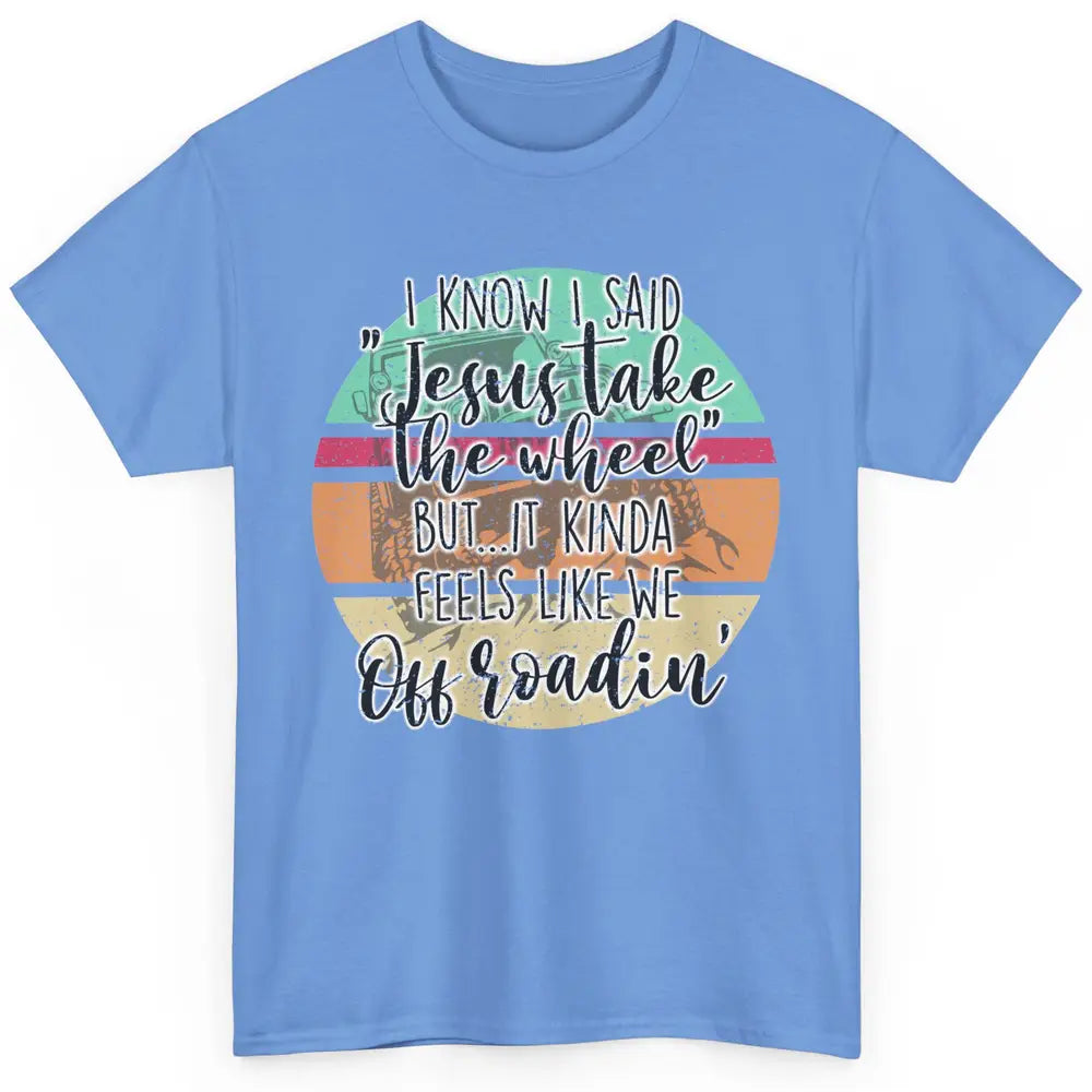 Vintage UTV Off Roading Jesus Take The Wheel XSX Life Gift Classic Unisex T-Shirt