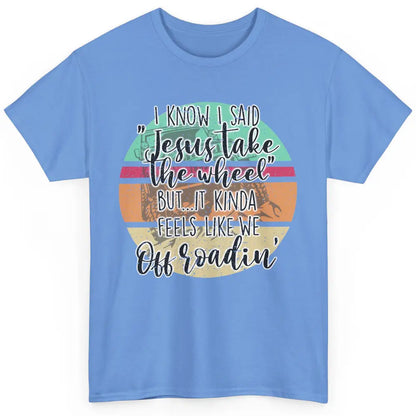 Vintage UTV Off Roading Jesus Take The Wheel XSX Life Gift Classic Unisex T-Shirt