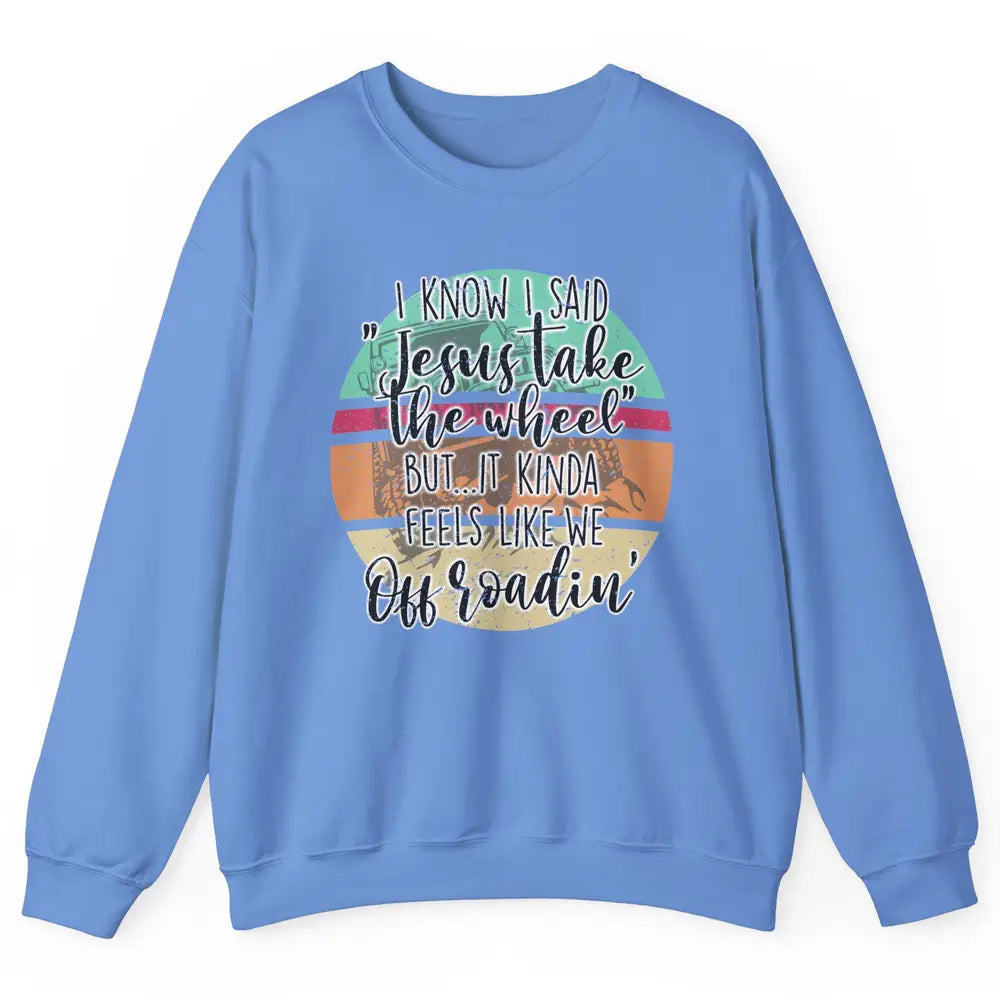 Vintage UTV Off Roading Jesus Take The Wheel XSX Life Gift Unisex Crewneck Sweatshirt