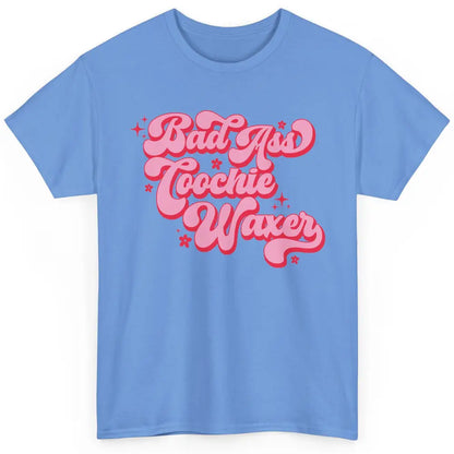 Wax Specialist Local Coochie Waxer Cosmetology Wax Hustler Classic Unisex T-Shirt