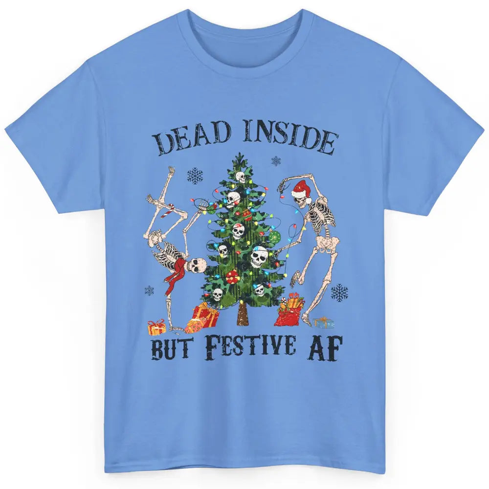 Christmas Skeleton Dancing Tree Dead Inside But Festive AF Classic Unisex T-Shirt
