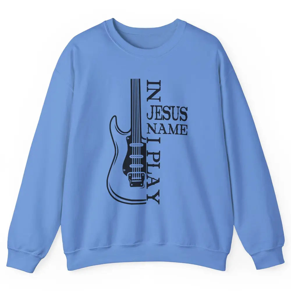 Bass Guitar In Jesus Name I Play Guitar Christian Musician Unisex Crewneck Sweatshirt