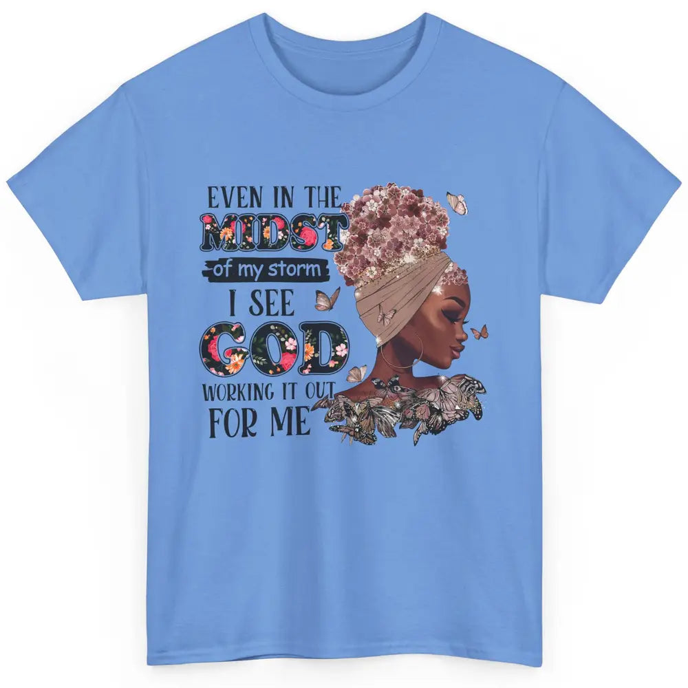 Black Girl Even In The Midst Of Storm I See God Working It Classic Unisex T-Shirt