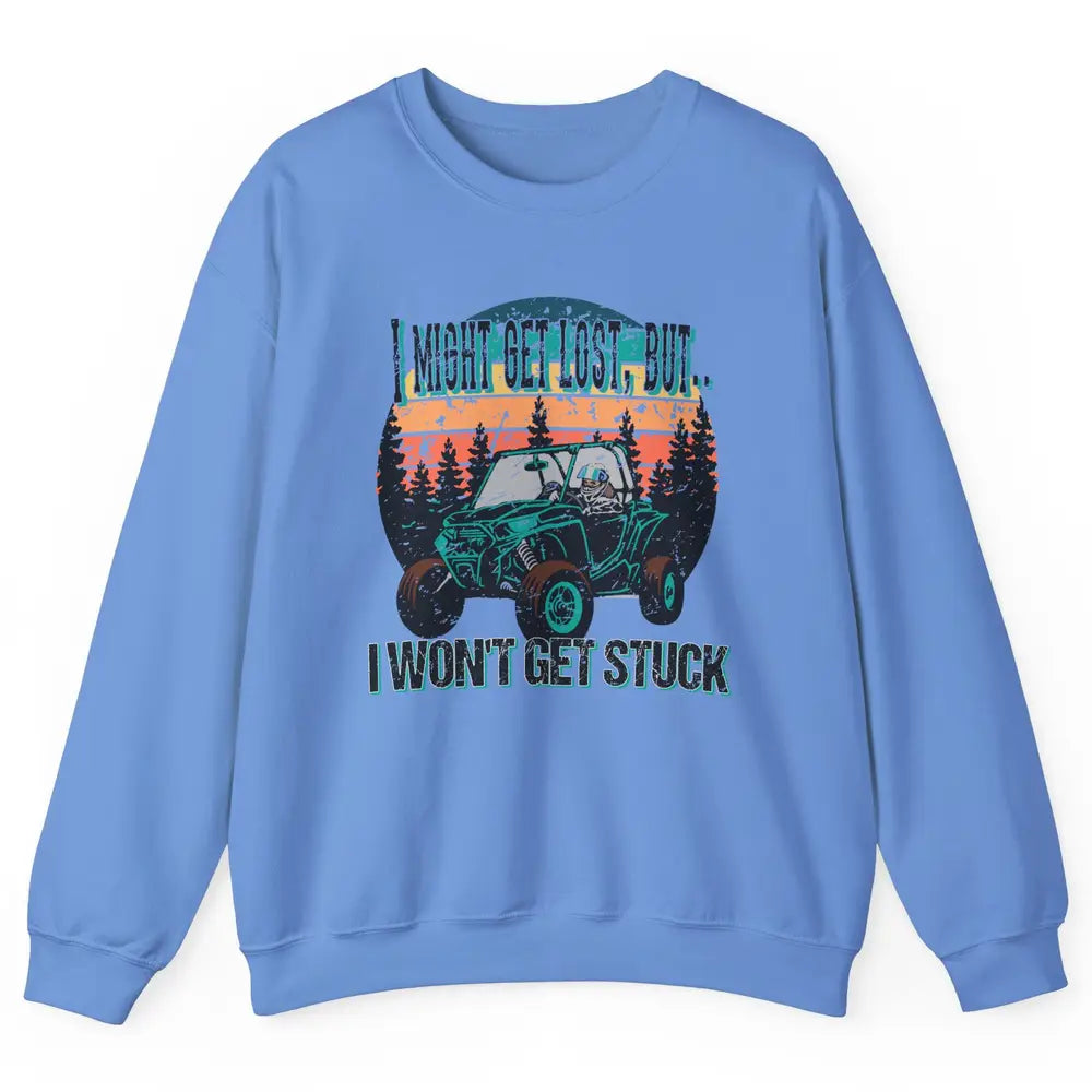 Vintage UTV Won't Get Stuck SXS Life Mud Offroad Adventure Unisex Crewneck Sweatshirt
