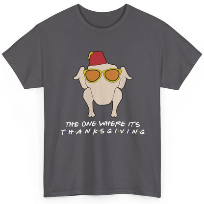 Funny Friends Turkey The One Where It's Thanksgiving Gift Classic Unisex T-Shirt