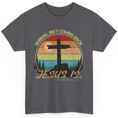 Vintage Normal Isn't Coming Back Jesus is Christian Western Classic Unisex T-Shirt