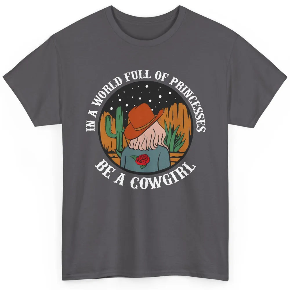 Be A Cowgirl Cowboy Western Country Rodeo Heifer Retro Classic Unisex T-Shirt