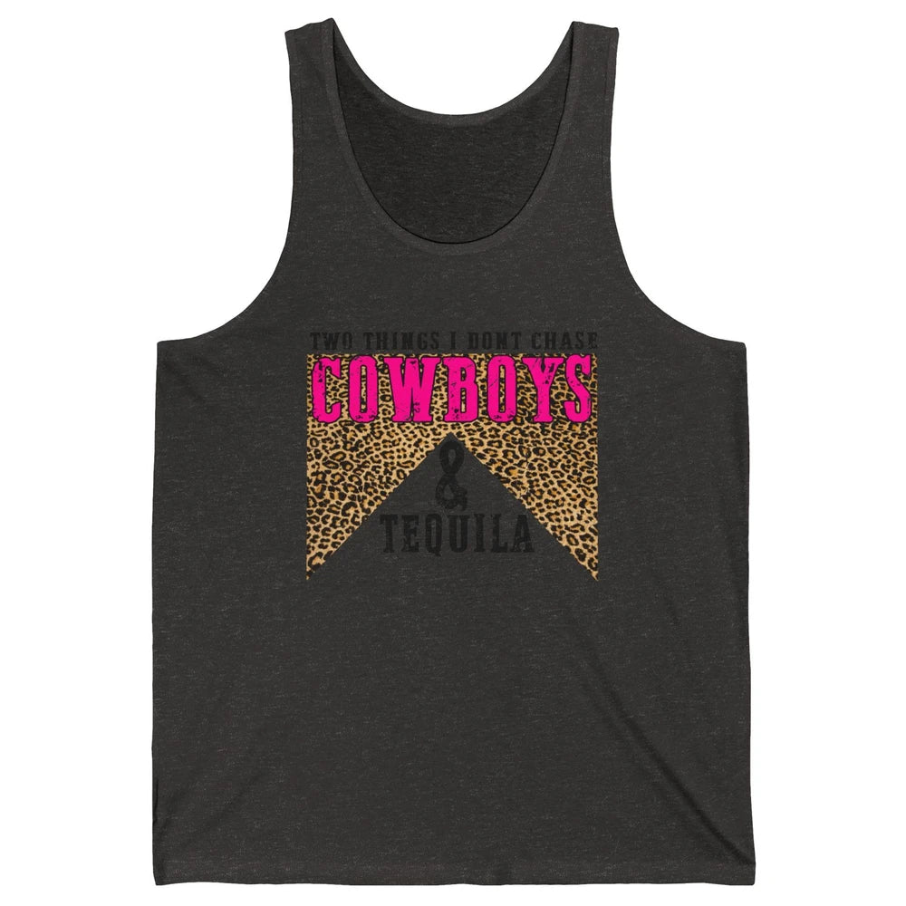 Leopard 2 Things I Don't Chase Cowboys & Tequila Western Unisex Jersey Tank