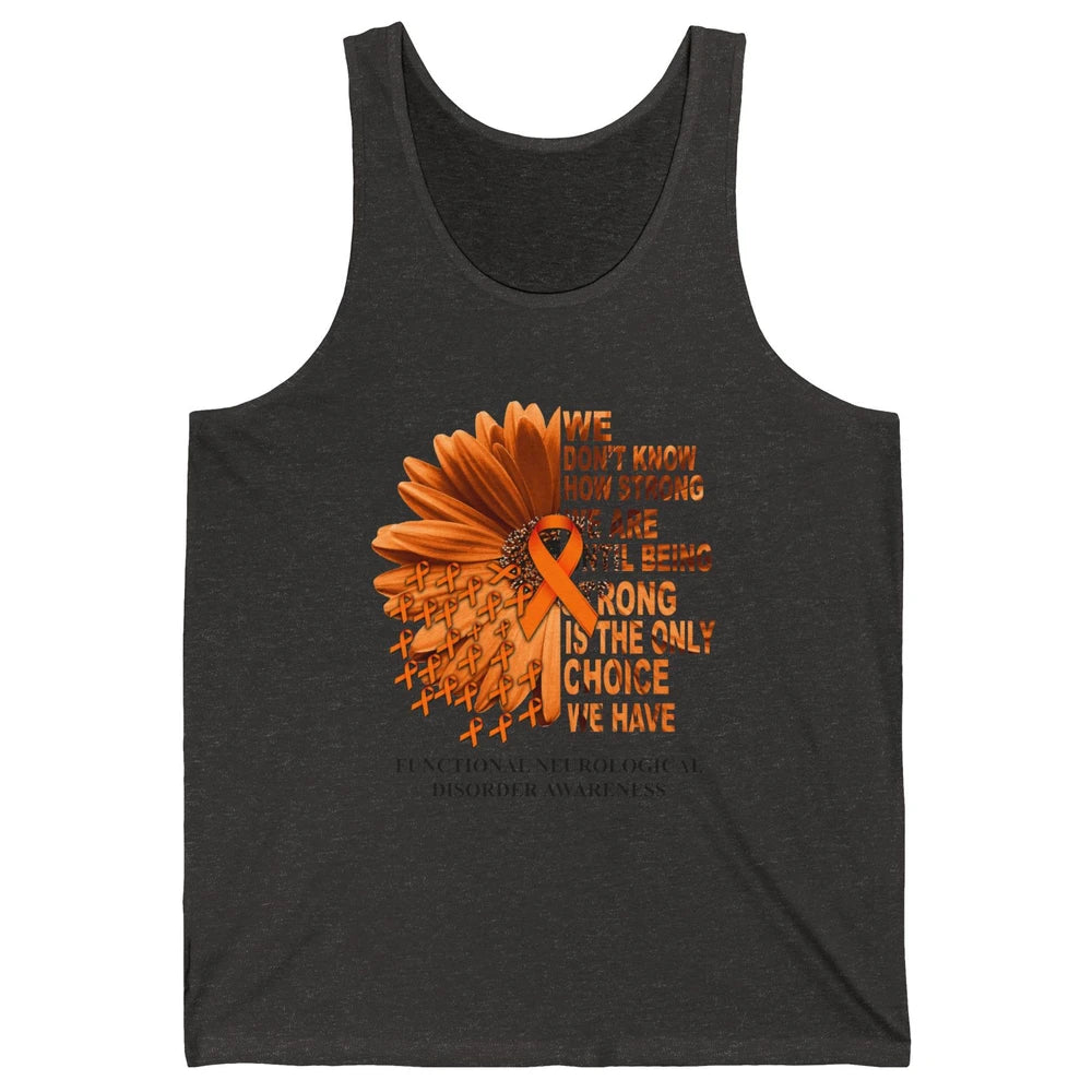 FND Awareness Daisy Orange Ribbon We Don't Know How Strong Unisex Jersey Tank