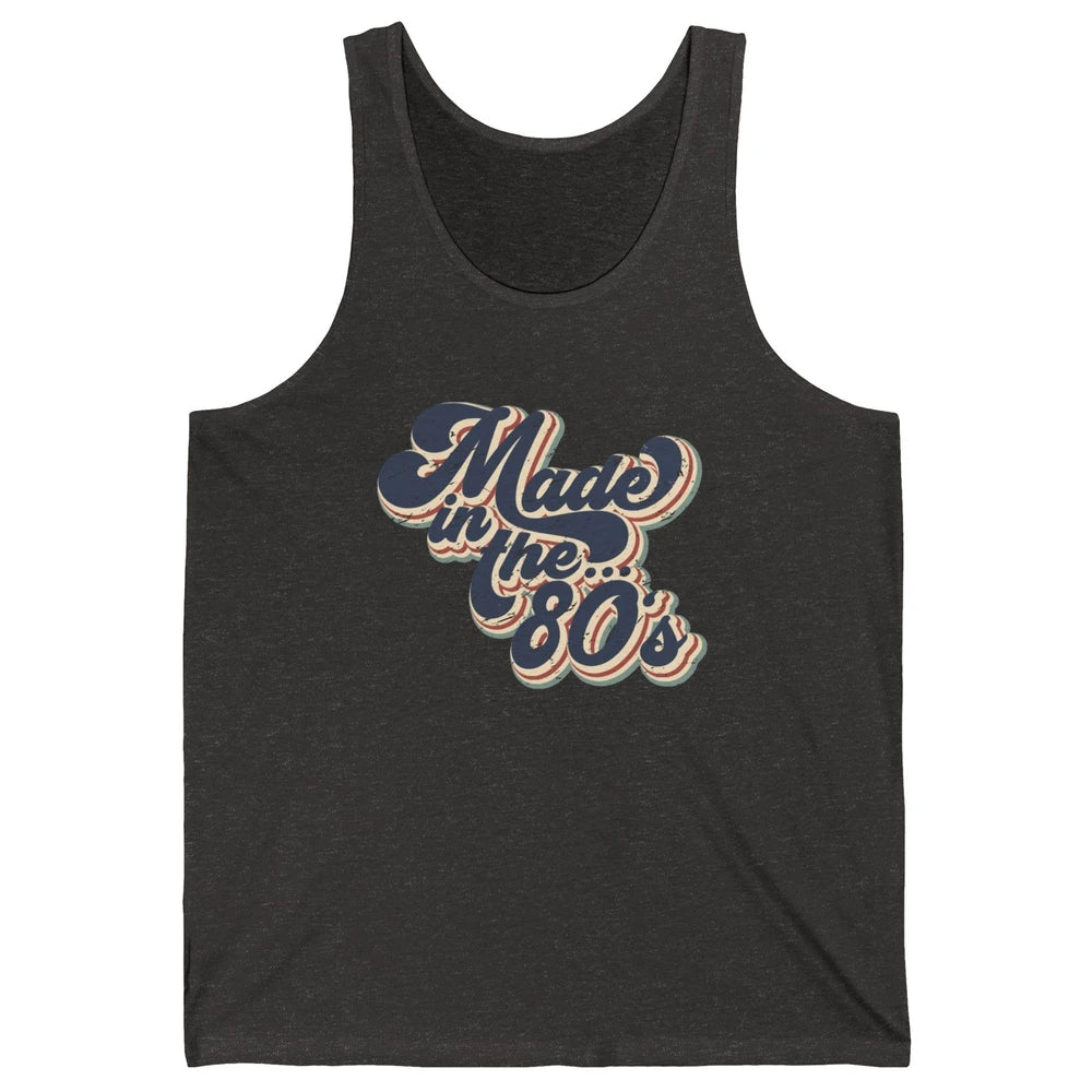 Retro Vintage Made In The 80's 1980s Born Birthday Day Gift Unisex Jersey Tank