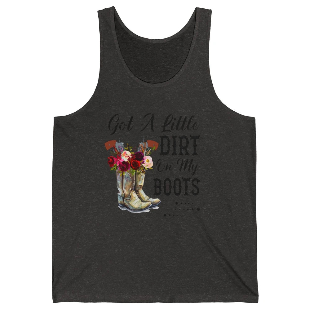 Cowgirl Got A Little Dirt On My Boots Western Country Girl Unisex Jersey Tank