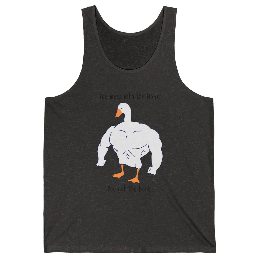 Funny Goose Mess With the Honk You Get the Bonk Goose Meme Unisex Jersey Tank