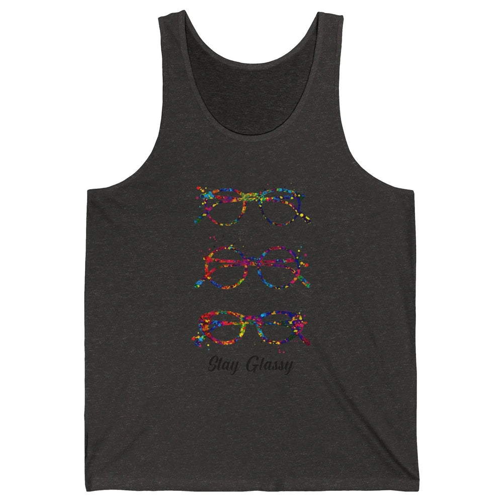 Funny Optometry Eyeglasses Stay Glassy Optometrist Optician Unisex Jersey Tank