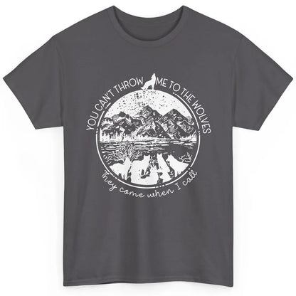 You Can't Throw Me To The Wolve Wild Life Adventure Mountain Classic Unisex T-Shirt
