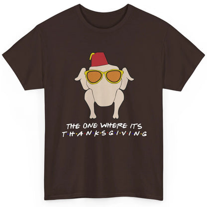 Funny Friends Turkey The One Where It's Thanksgiving Gift Classic Unisex T-Shirt