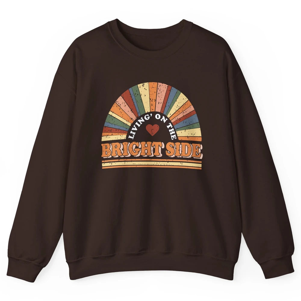 Retro Rainbow Living On The Bright Side Positive Mind Life Unisex Crewneck Sweatshirt