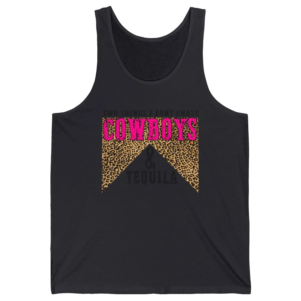 Leopard 2 Things I Don't Chase Cowboys & Tequila Western Unisex Jersey Tank