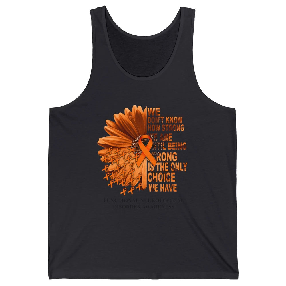 FND Awareness Daisy Orange Ribbon We Don't Know How Strong Unisex Jersey Tank