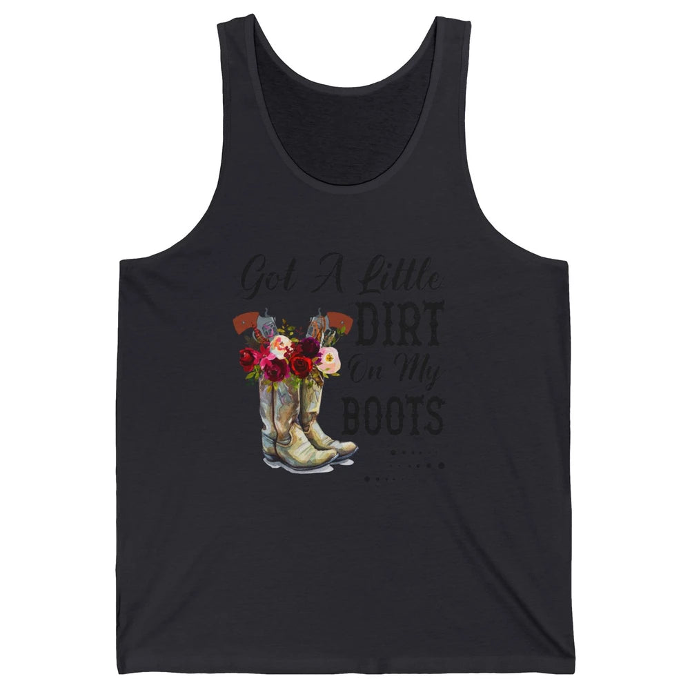 Cowgirl Got A Little Dirt On My Boots Western Country Girl Unisex Jersey Tank