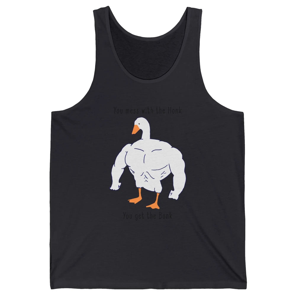 Funny Goose Mess With the Honk You Get the Bonk Goose Meme Unisex Jersey Tank