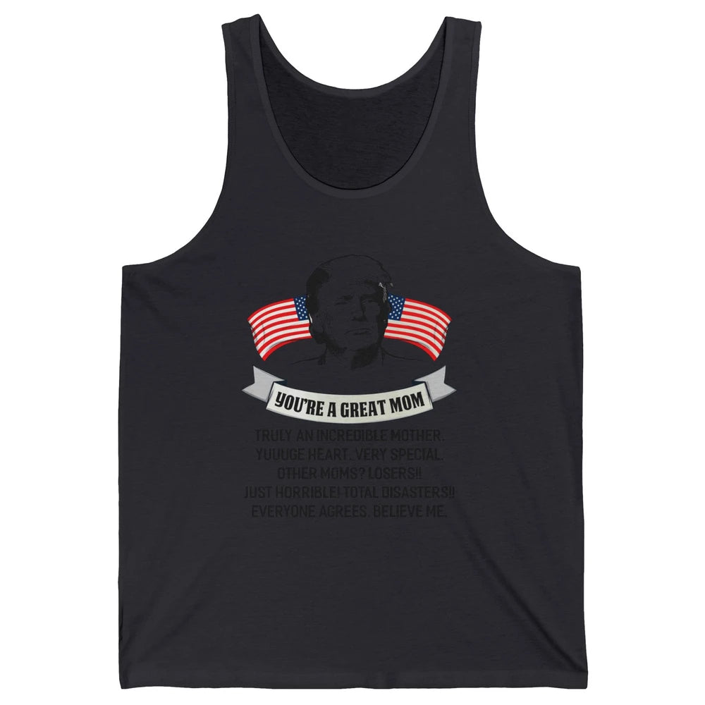 Trump Mothers Day You Are A Great Mother Funny Mothers Day Unisex Jersey Tank
