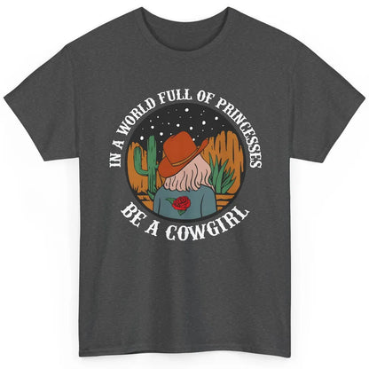 Be A Cowgirl Cowboy Western Country Rodeo Heifer Retro Classic Unisex T-Shirt
