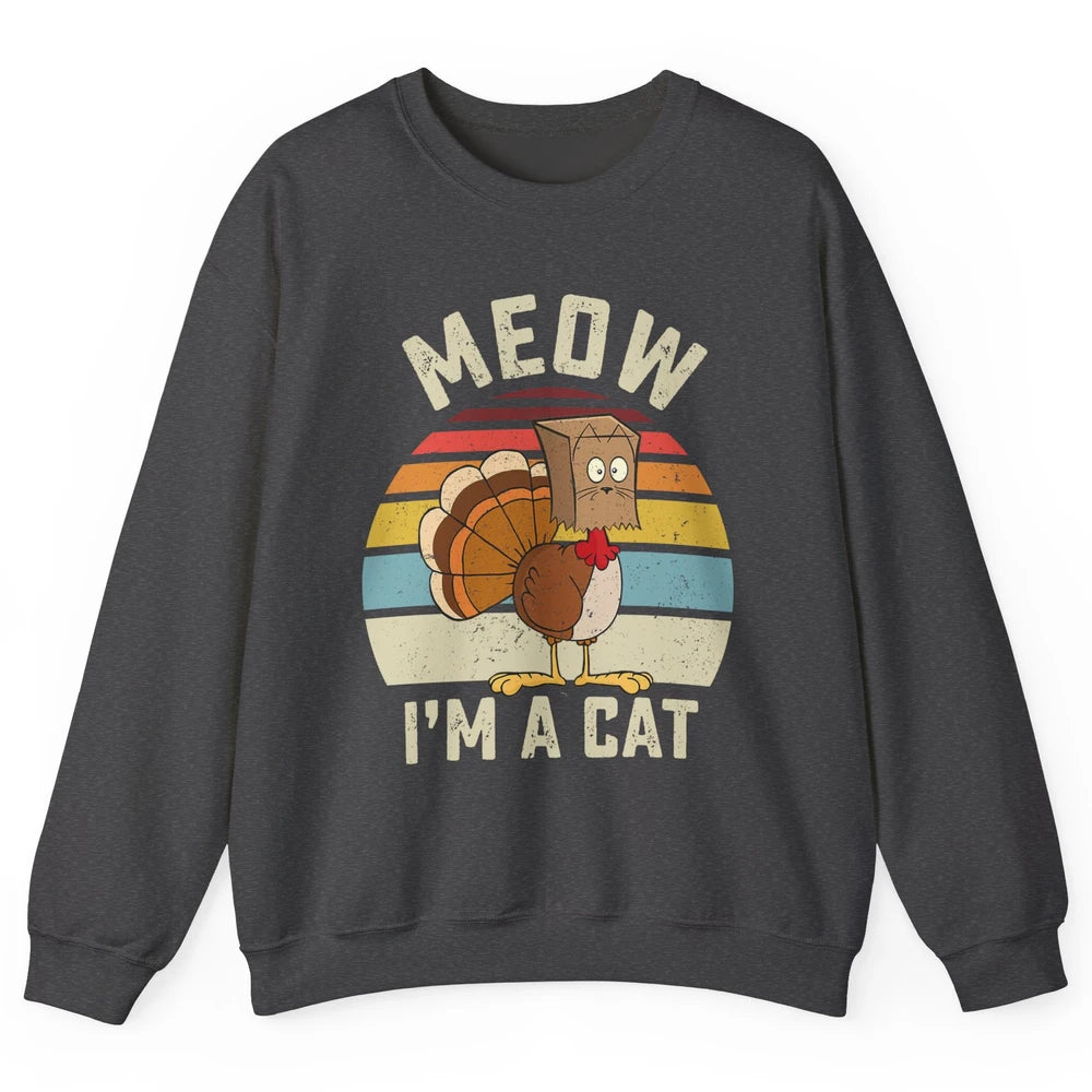 Vintage Funny Turkey Meow I’m A Cat For Thanksgiving Dinner Unisex Crewneck Sweatshirt