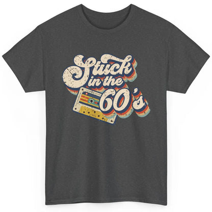 Retro Stuck In The 60's Made In 60s 1960s Birthday Day Gift Classic Unisex T-Shirt