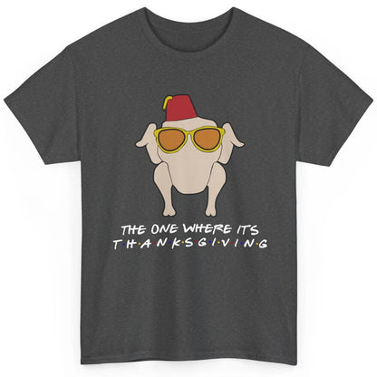 Funny Friends Turkey The One Where It's Thanksgiving Gift Classic Unisex T-Shirt