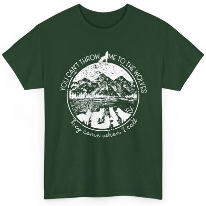 You Can't Throw Me To The Wolve Wild Life Adventure Mountain Classic Unisex T-Shirt