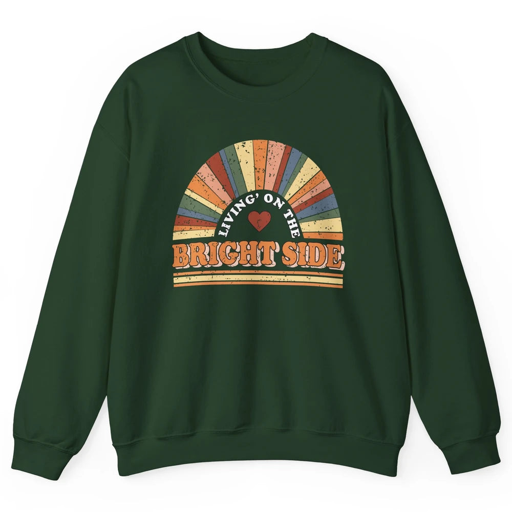 Retro Rainbow Living On The Bright Side Positive Mind Life Unisex Crewneck Sweatshirt
