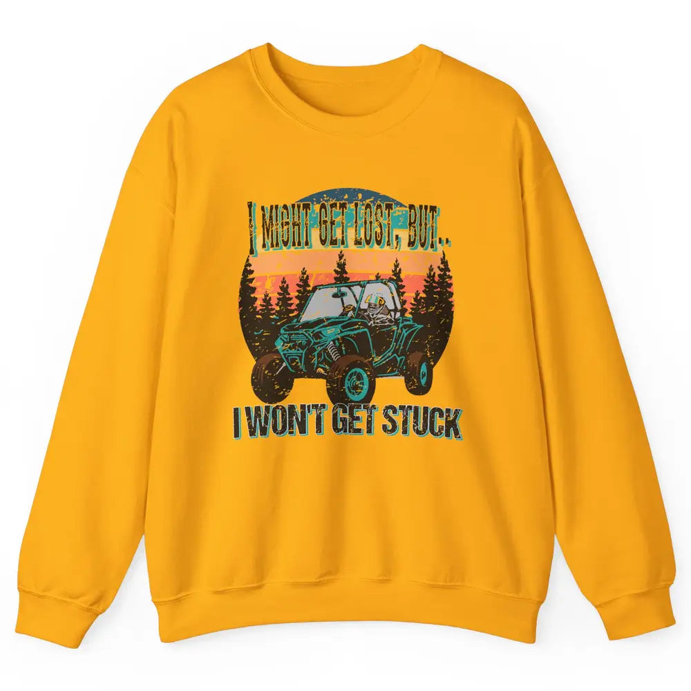 Vintage UTV Won't Get Stuck SXS Life Mud Offroad Adventure Unisex Crewneck Sweatshirt