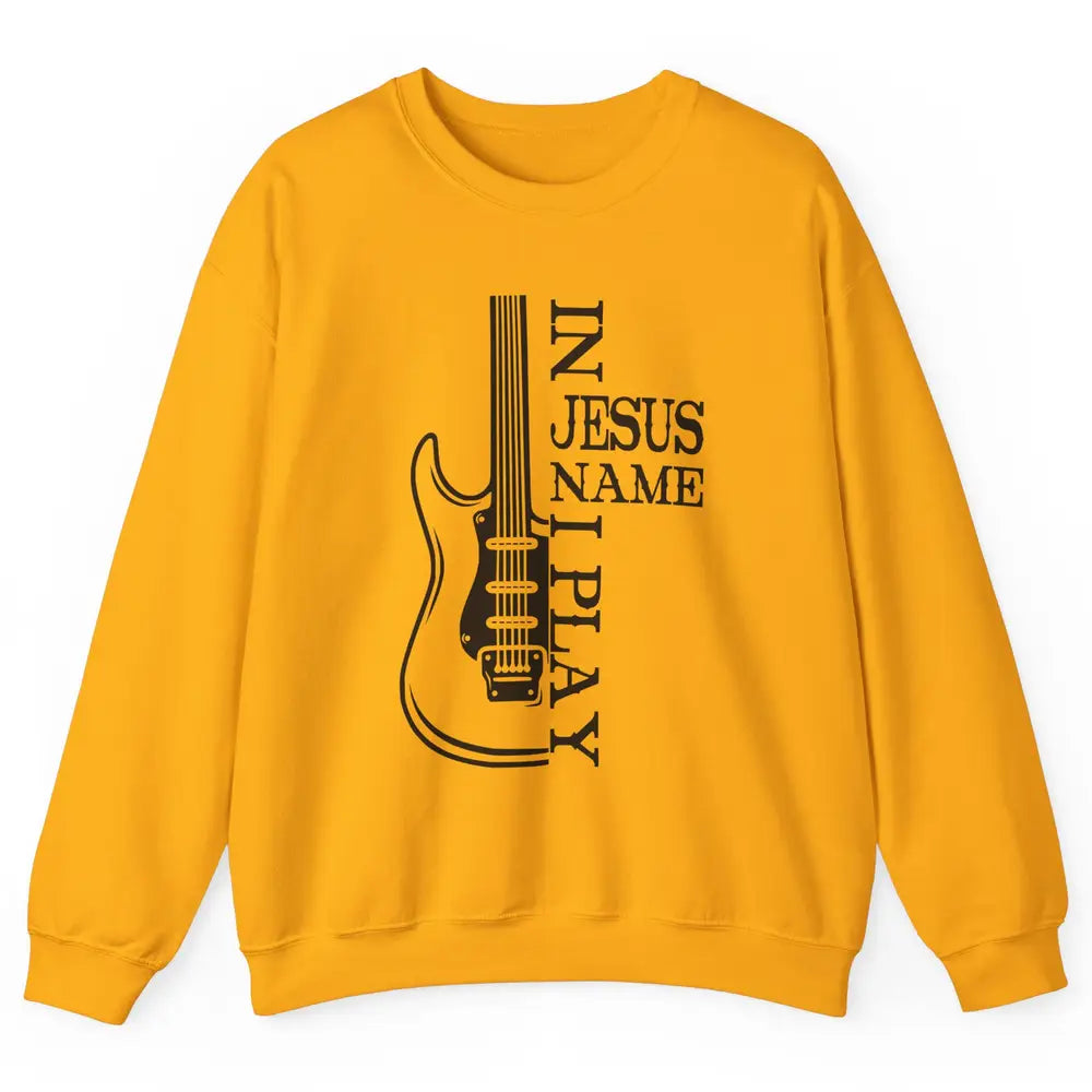 Bass Guitar In Jesus Name I Play Guitar Christian Musician Unisex Crewneck Sweatshirt