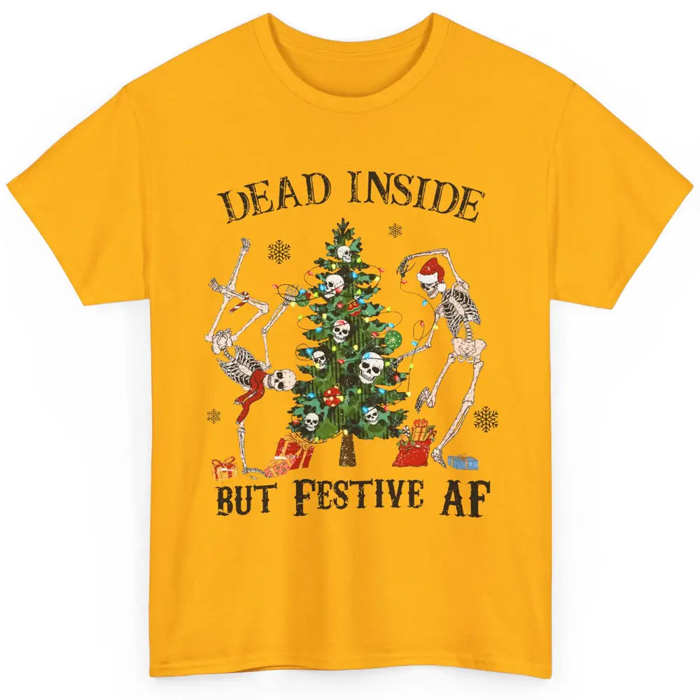 Christmas Skeleton Dancing Tree Dead Inside But Festive AF Classic Unisex T-Shirt