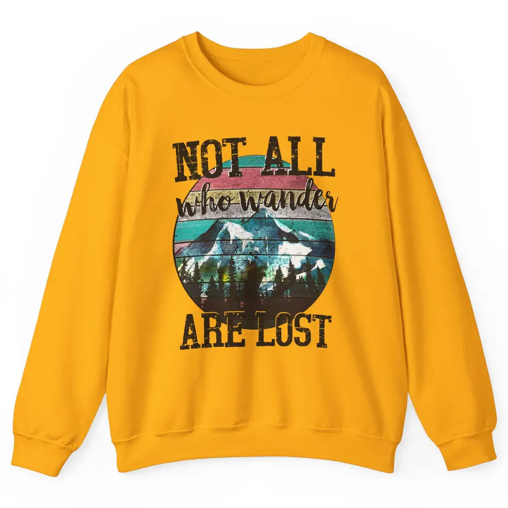 Vintage Retro Not All Who Wander Are Lost Camping Hiking Unisex Crewneck Sweatshirt