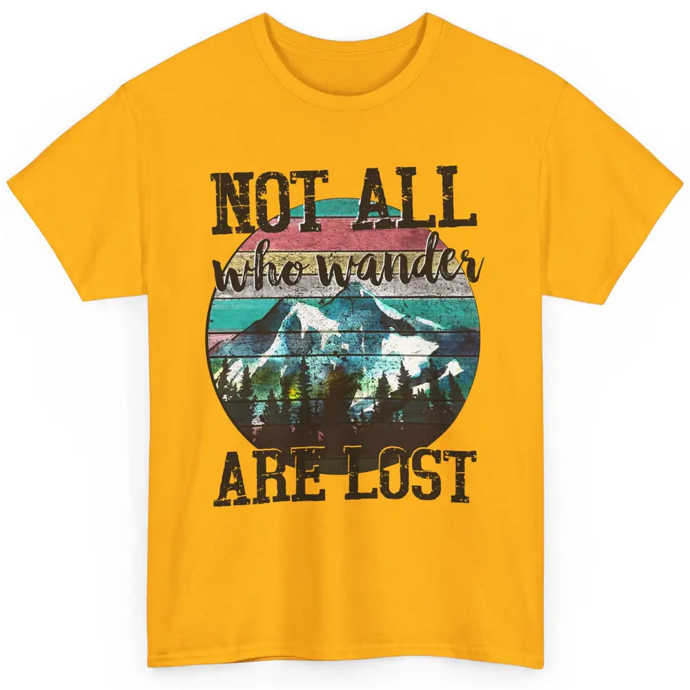 Vintage Retro Not All Who Wander Are Lost Camping Hiking Classic Unisex T-Shirt