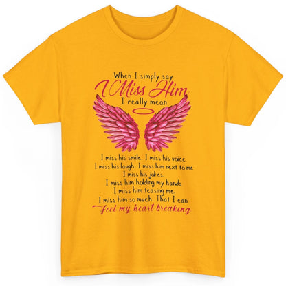 When I Simply Say Miss Him Husband In Heaven Angel Wings God Classic Unisex T-Shirt