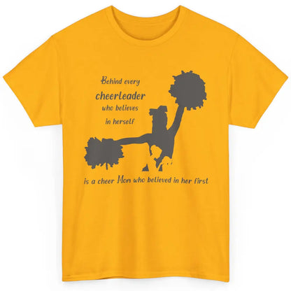 Behind Every Cheerleader Is A Mom Who Believed In Her First Classic Unisex T-Shirt
