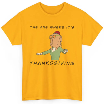 Funny Friends Turkey The One Where It's Thanksgiving Gift Classic Unisex T-Shirt