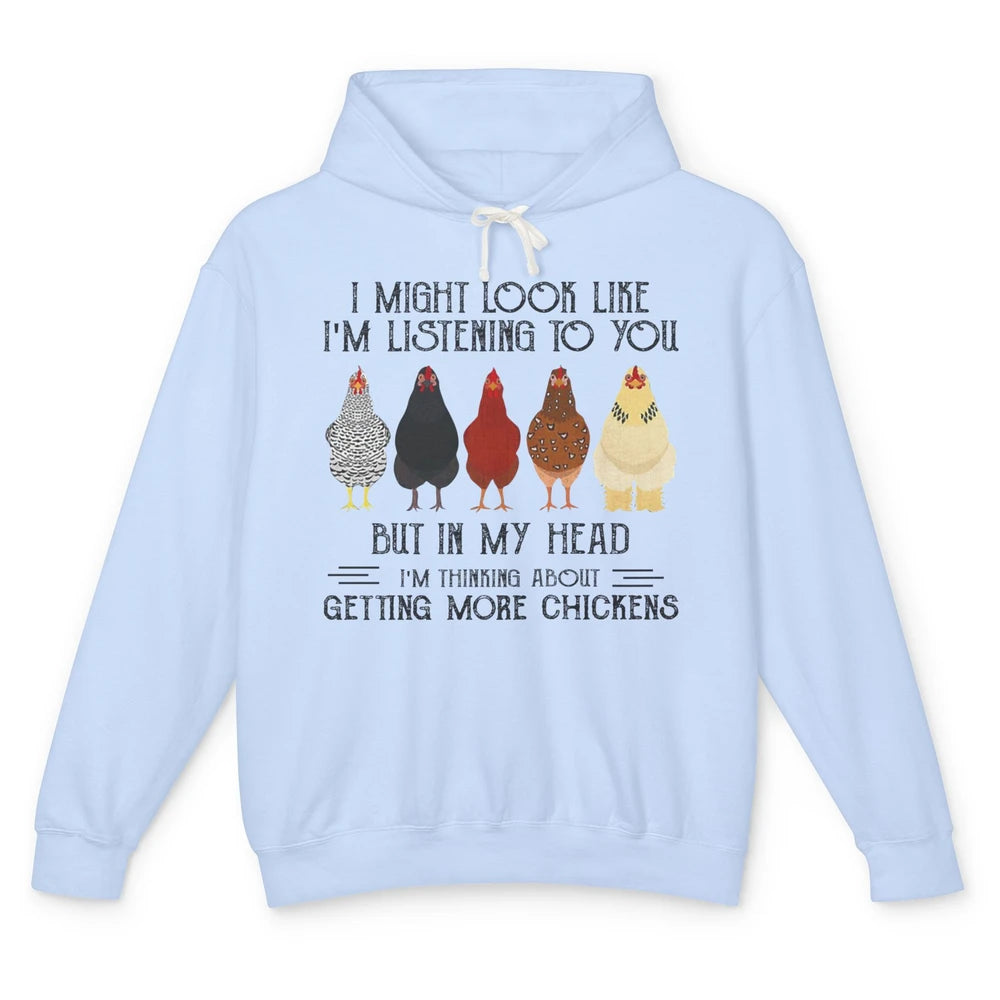 Funny Chicken I Might Look Like Listening To You Farmer Gift Unisex Lightweight Hoodie