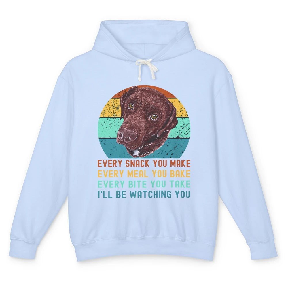 Every Snack You Make Watch You Funny Labrador Retriever Dog Unisex Lightweight Hoodie