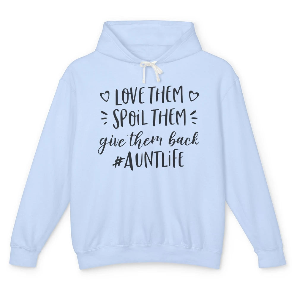 Funny Aunt Life Love Them Spoil Them Give Them Back Auntie Unisex Lightweight Hoodie