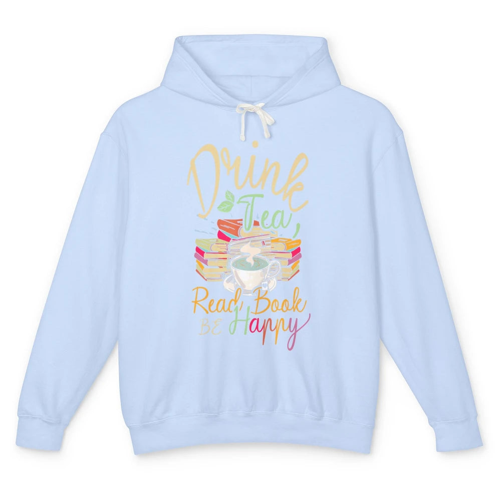 Drink Tea Read Books Be Happy Geeky Bookworm Vintage Book Reader Motivational Bookish Positive Quote Unisex Lightweight Hoodie