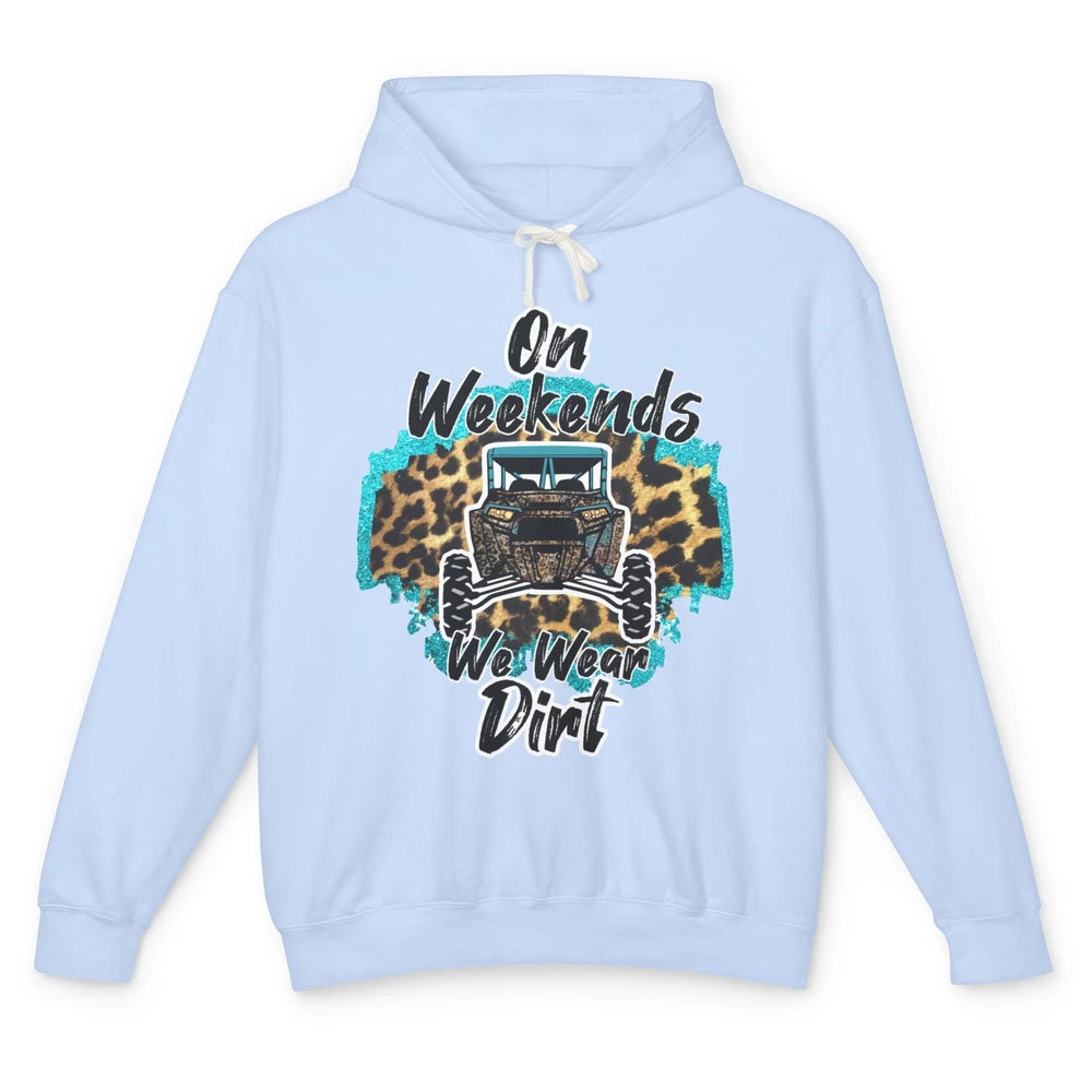Leopard UTV On Weekend We Wear Mud Riding SXS Life Offroad Unisex Lightweight Hoodie