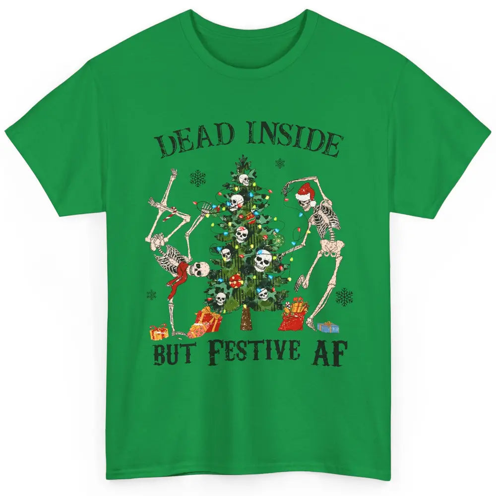 Christmas Skeleton Dancing Tree Dead Inside But Festive AF Classic Unisex T-Shirt