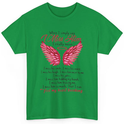 When I Simply Say Miss Him Husband In Heaven Angel Wings God Classic Unisex T-Shirt