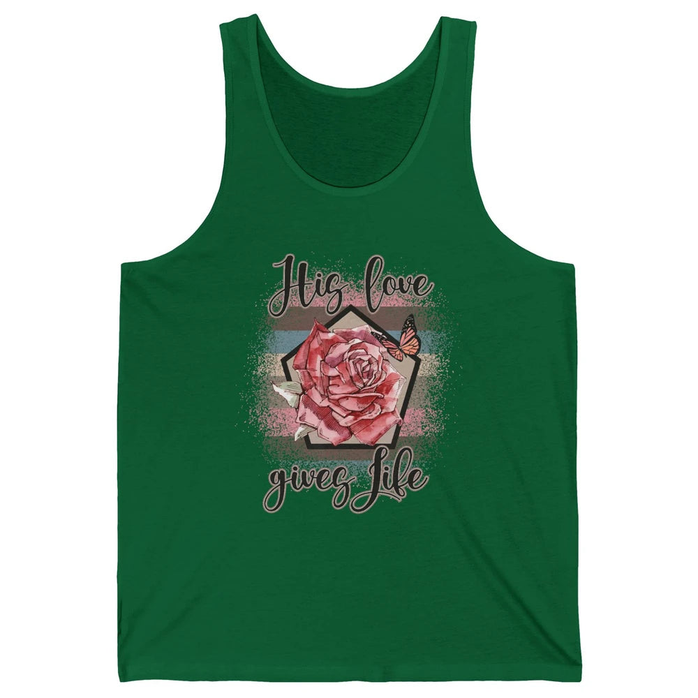 Religious Jesus Christian His Love Gives Life Pink Rose God Unisex Jersey Tank