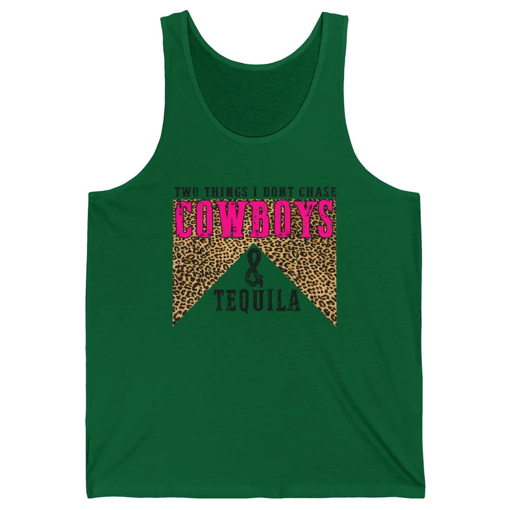 Leopard 2 Things I Don't Chase Cowboys & Tequila Western Unisex Jersey Tank