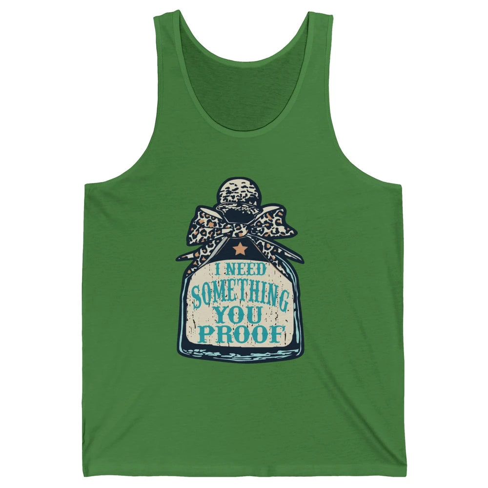 Leopard Cowboy I Need Something You Proof Western Cowgirls Unisex Jersey Tank