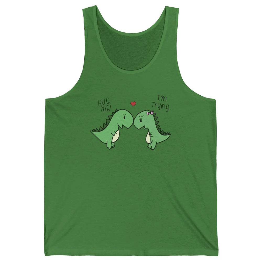 Cute Dinosaurs Hug Me I'm Trying Funny Dinosaur T-Rex Couple Unisex Jersey Tank